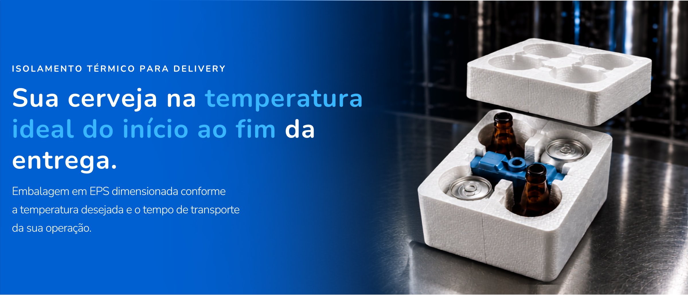Banner Recorteps: calço de EPS com uma lata encaixada mostrando o isolamento térmico, com o texto 'Sua cerveja na temperatura ideal do início ao fim da entrega' e o dado 'até 70% menos variação térmica'.